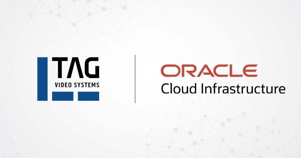 TAG Video Systems and Oracle Cloud Infrastructure Partner to Bring Broadcast Monitoring to OCI
