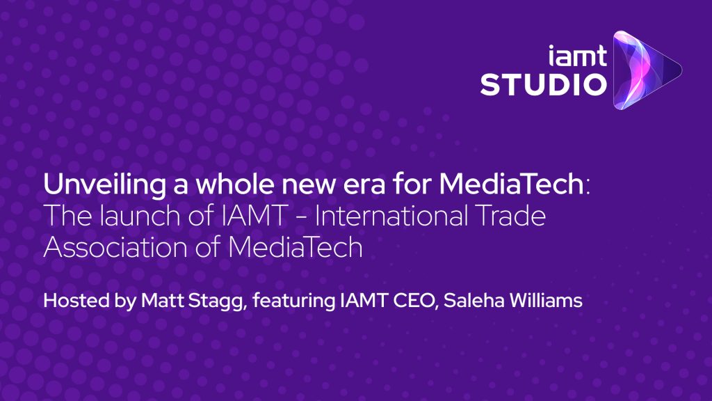 Unveiling a new era for MediaTech: The launch of IAMT - International Association of MediaTech