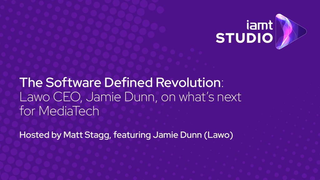 The Software-Defined Revolution: Lawo CEO, Jamie Dunn, on What's Next for MediaTech