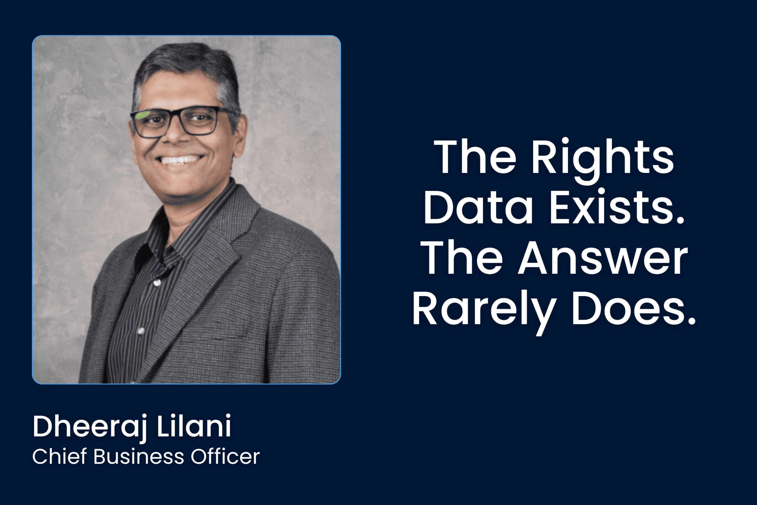 Dheeraj Lilani, Chief Business Officer at UTO Solutions, with the article title “The Rights Data Exists. The Answer Rarely Does.