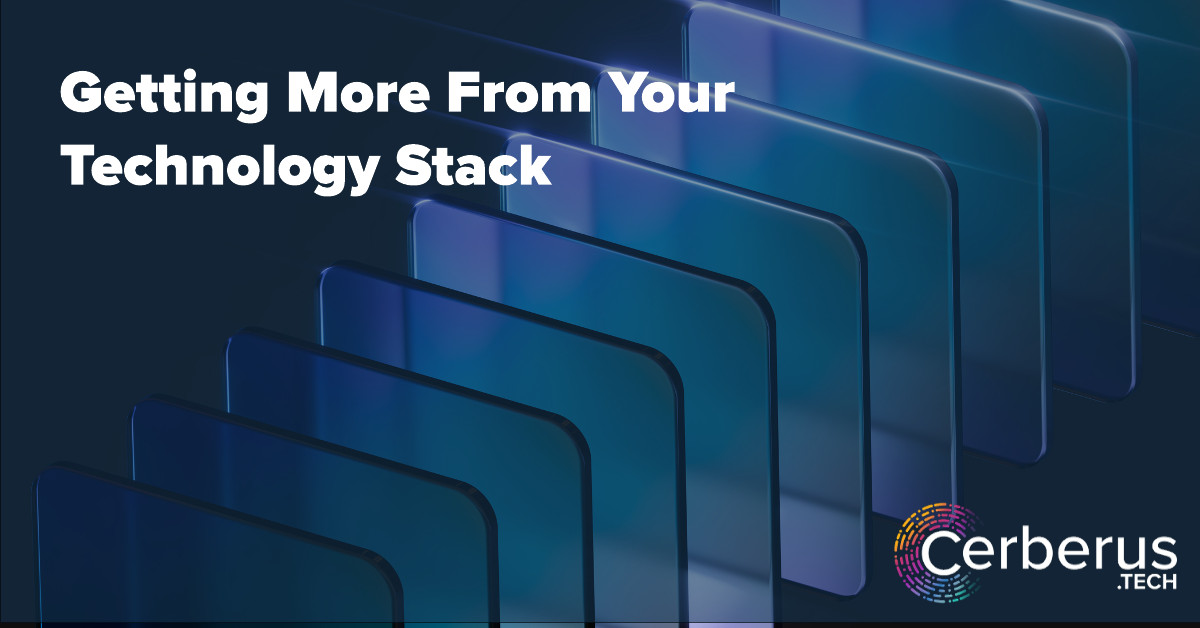 Getting more from your technology stack