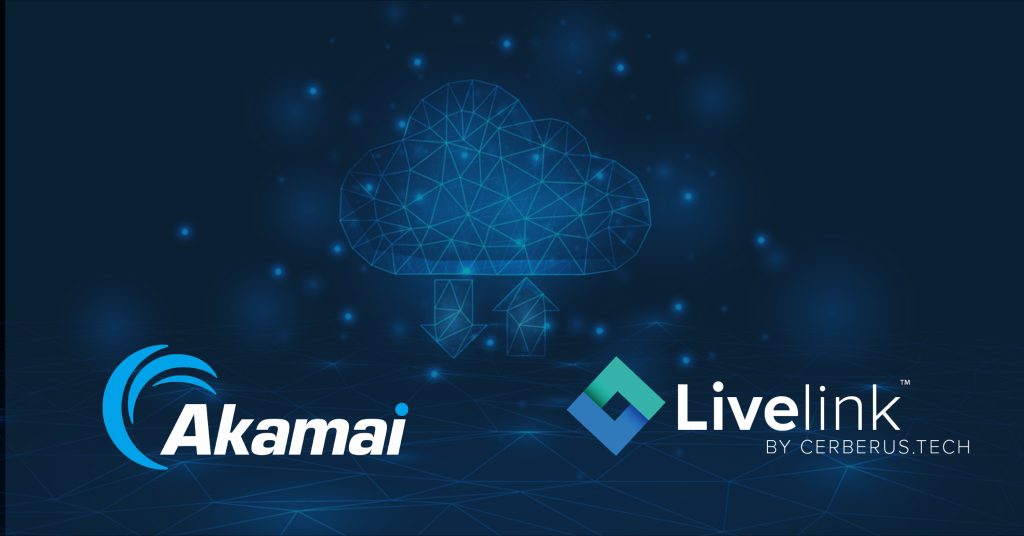 Cerberus Tech Expands Livelink’s Multi-Cloud Capabilities with Akamai Cloud Integration