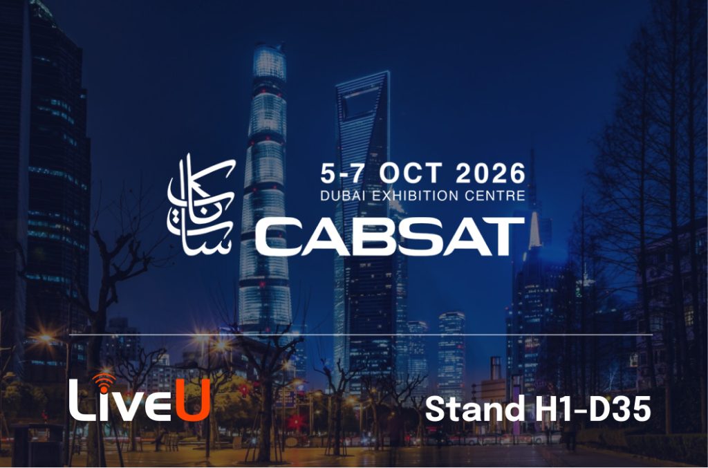 LiveU Showcases AI-Driven Production, Resilient IP Contribution and Workflow Automation at CABSAT 2026