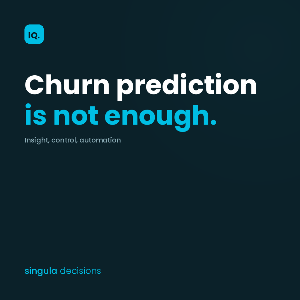 Singula Decisions IQ — churn prediction is not enough