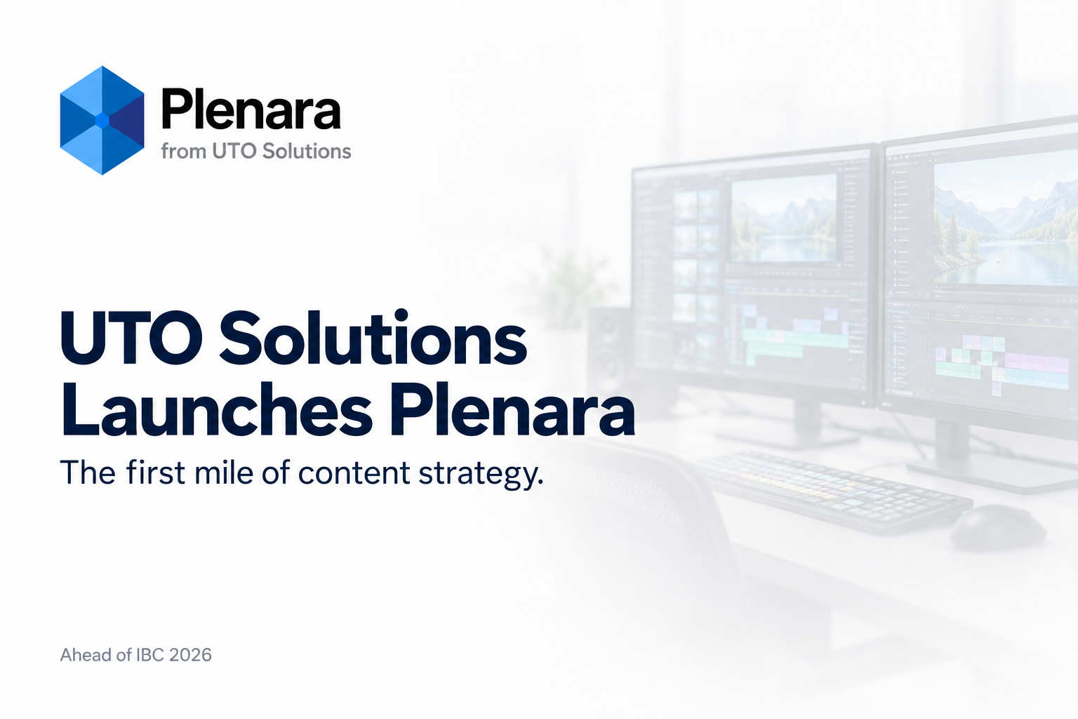 UTO Solutions launches Plenara ahead of IBC 2026: the first mile of content strategy.